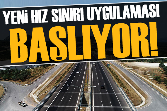 Yeni hız sınırı uygulaması başlıyor!