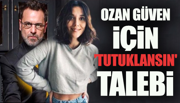 Ozan Güven için  tutuklansın  talebi