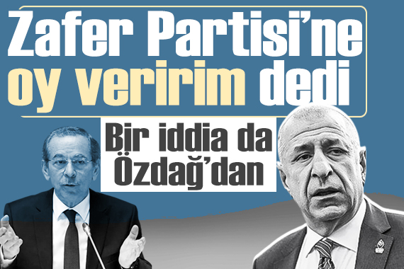 Ümit Özdağ dan Abdüllatif Şener iddiası:  Zafer Partisi ne oy veririm dedi 