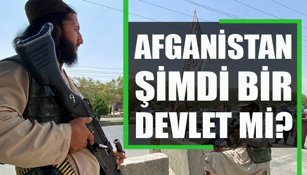 Afganistan şimdi bir devlet mi?