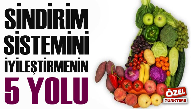 Sindirim sistemini iyileştirmenin 5 yolu!