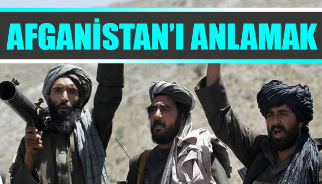 Afganistan ı anlamak!