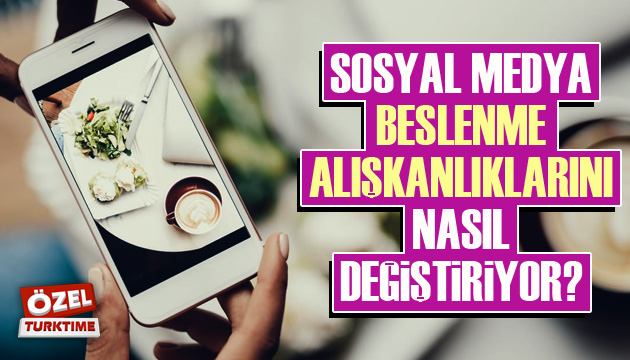 Sosyal medya beslenme alışkanlıklarını nasıl değiştiriyor?