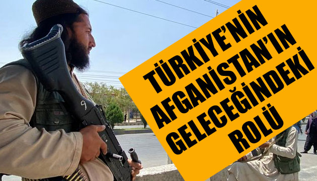 Türkiye nin Afganistan ın Geleceğindeki Rolü