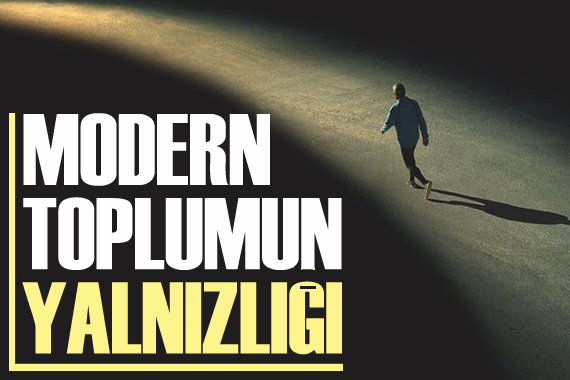 Modern toplumun yalnızlığı