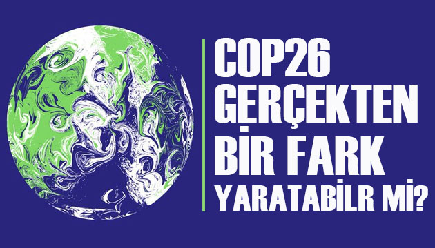 COP26 gerçekten bir fark yaratabilir mi?