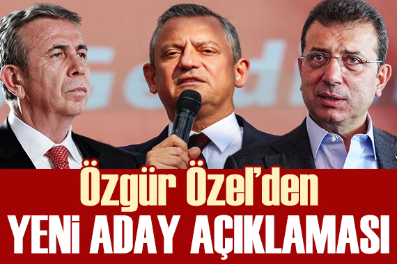 Özgür Özel den Cumhurbaşkanı adayı açıklaması