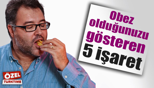 Obez olduğunuzu gösteren 5 işaret!