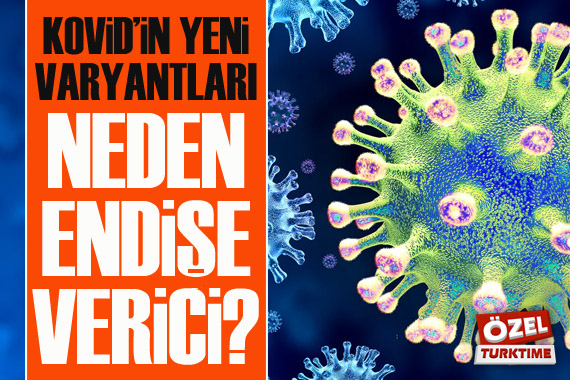 Kovid in yeni varyantları neden endişe verici?