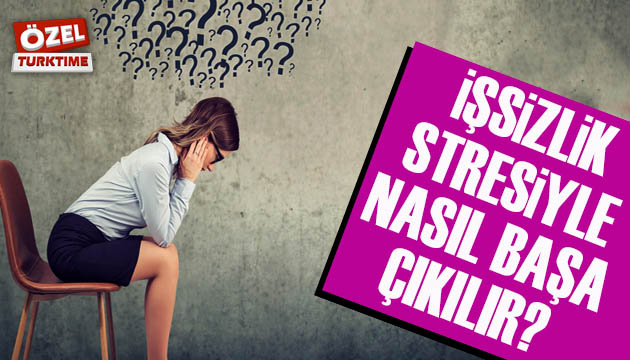 İşsizlik stresiyle nasıl başa çıkılır?