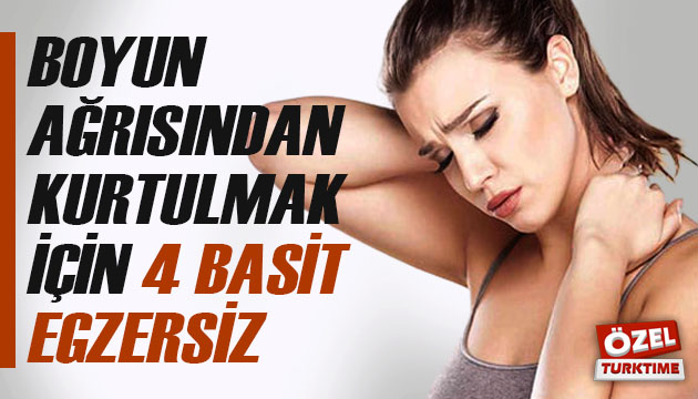 Boyun ağrısından kurtulmak için 4 basit egzersiz