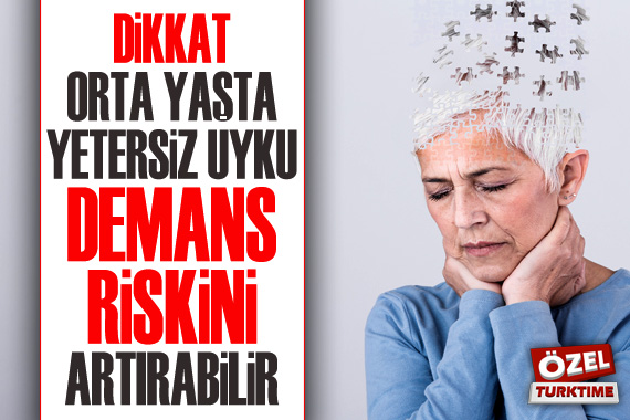 Dikkat! Orta yaşta yetersiz uyku demans riskini artırabilir