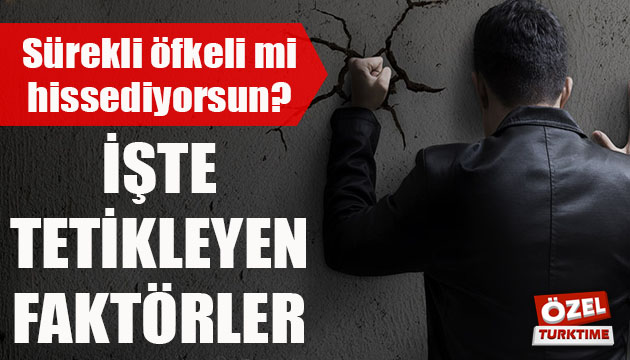 Sürekli öfkeli mi hissediyorsun? İşte tetikleyen faktörler