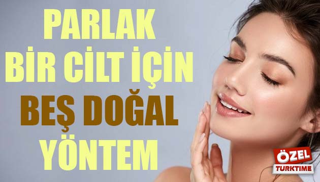 Parlak bir cilt için 5 doğal yöntem