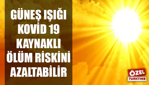 Güneş ışığı, Kovid 19 kaynaklı ölüm riskini azaltabilir