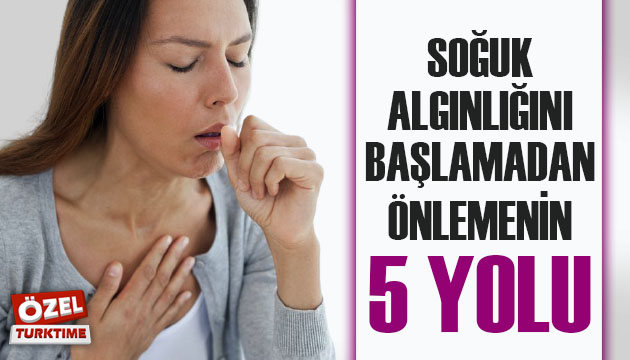 Soğuk algınlığını başlamadan önlemenin 5 yolu