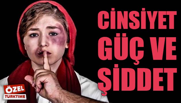 CİNSİYET, GÜÇ VE ŞİDDET