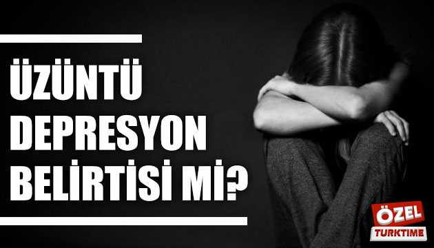 Üzüntü bir depresyon belirtisi mi?