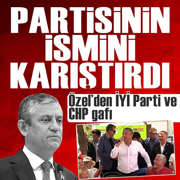 Özgür Özel'den CHP ve İYİ Parti gafı: Partisinin ismini karıştırdı