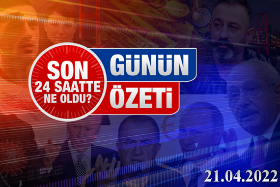 21 Nisan 2022 / Turktime Günün Özeti
