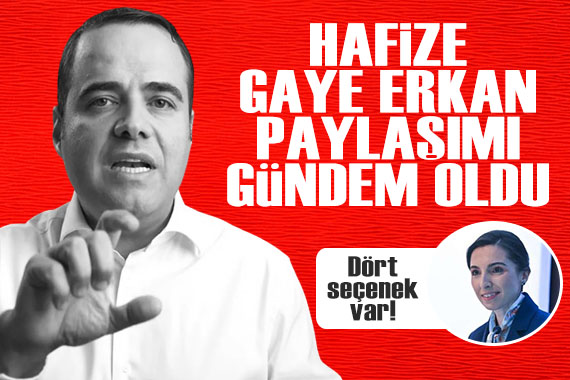 Özgür Demirtaş ın Hafize Gaye Erkan paylaşımı gündemde: Dört seçenek var!