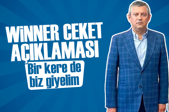 Özgür Özel den  Winner Ceket  açıklaması: Bir kere de biz giyelim