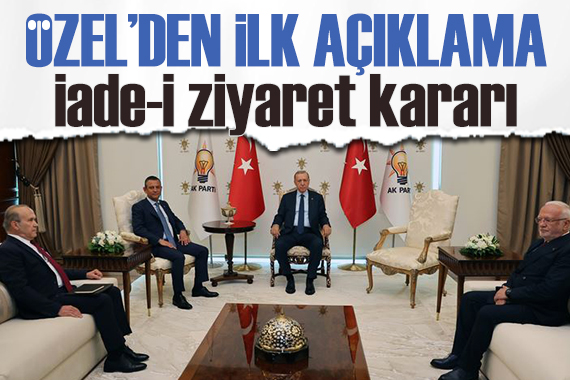 Özgür Özel den görüşme sonrası ilk açıklama