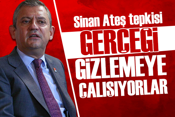 Özgür Özel den Sinan Ateş tepkisi: Gerçekler gizlenmeye çalışılıyor
