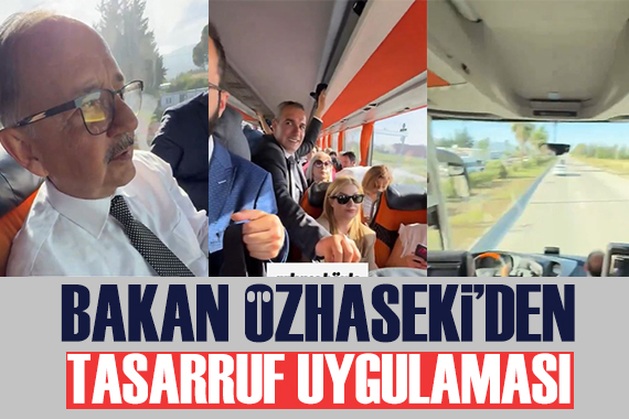 Bakan Özhaseki tasarruf tedbiri için otobüsle seyahate başladı