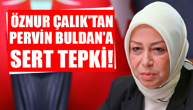 AK Partili Öznur Çalık tan Pervin Buldan a sert tepki