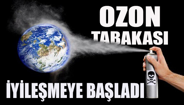 Ozon tabakası iyileşmeye başladı