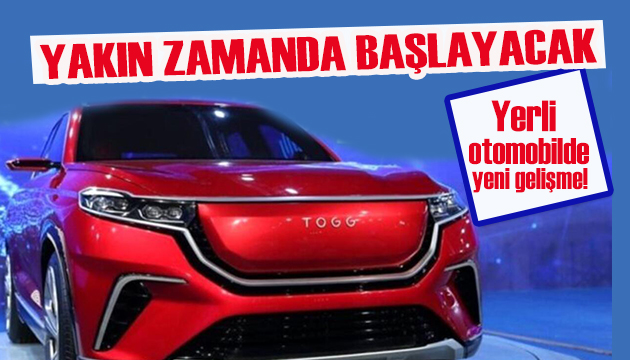 Yakın zamanda başlayacak: Yerli otomobilde yeni gelişme!