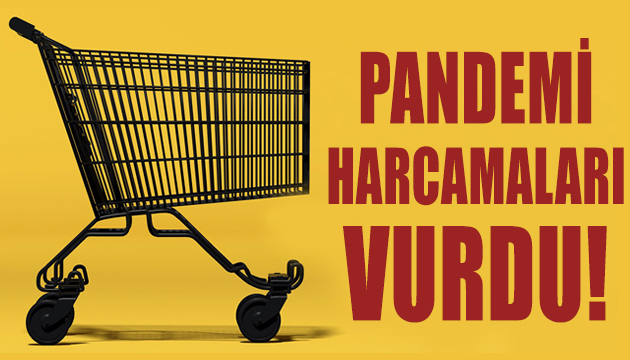 Pandemi harcamaları vurdu!