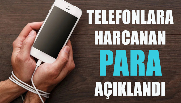 Türkiye’de telefonlara harcanan para açıklandı
