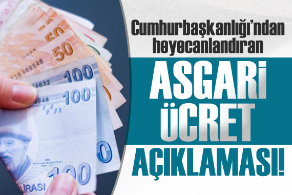Cumhurbaşkanlığı ndan heyecanlandıran asgari ücret açıklaması!