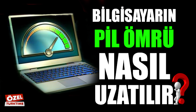 Bilgisayarın pil ömrü nasıl uzatılır?