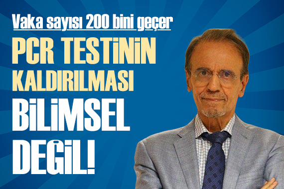 Prof. Mehmet Ceyhan dan PCR değerlendirmesi: Vaka sayısı 200 bini geçer