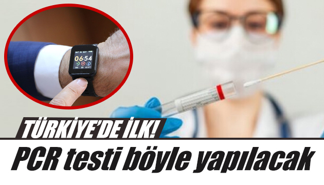 Türkiye de ilk! PCR testi böyle yapılacak