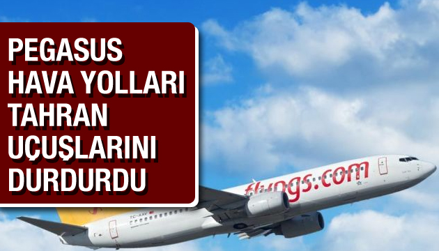 Pegasus Hava Yolları Tahran uçuşlarını durdurdu