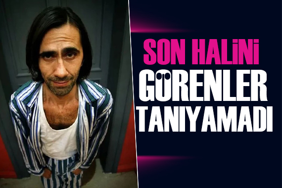 Peker Açıkalın ı görenler tanıyamadı