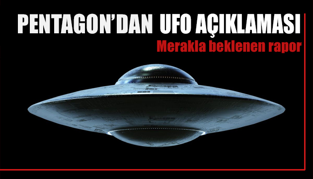 Pentagon’un UFO raporu yayınlandı