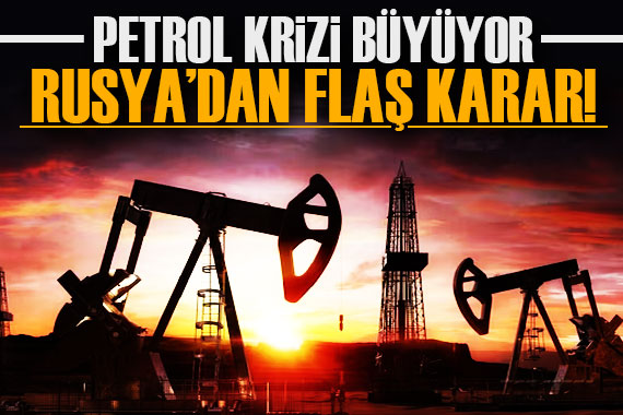 Petrol krizi büyüyor! Rusya dan flaş karar