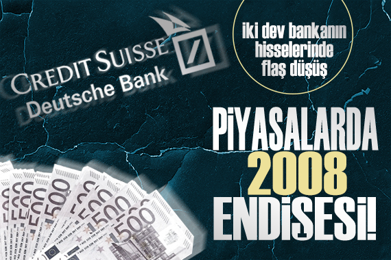 Credit Suisse ve Deutsche Bank hisselerinin kritik düşüşü sonrası piyasalarda 2008 endişesi!