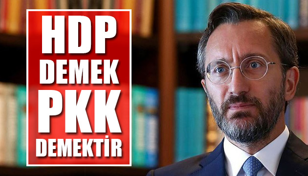 Fahrettin Altun: HDP demek PKK demektir