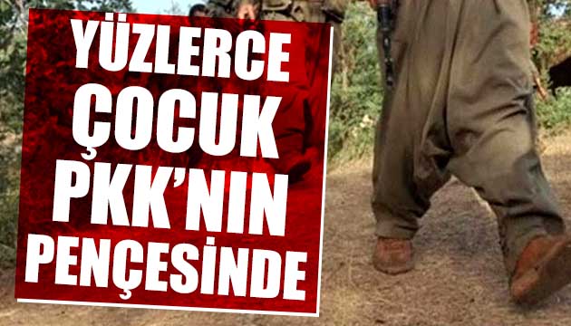 Yüzlerce çocuk PKK nın pençesinde