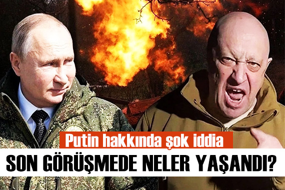 Putin ve Prigojin in son görüşmesinde neler yaşandı? Şok iddialar...