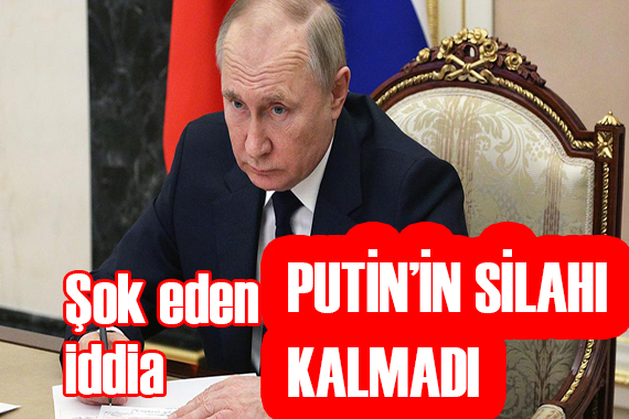 Şok iddia: Putin in silahı kalmadı!