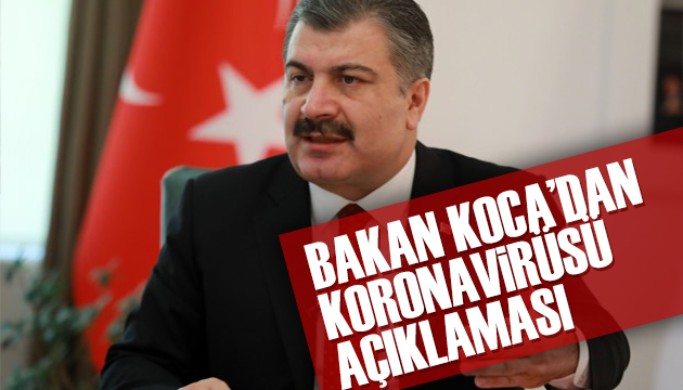 Bakan Koca dan Koronavirüsü açıklaması