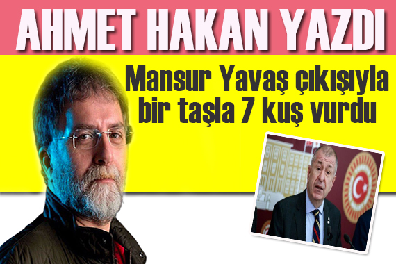 Ahmet Hakan: Ümit Özdağ’ın bir taşla vurduğu yedi kuş!