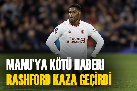 ManU ya bir şok daha! Marcus Rashford trafik kazası geçirdi